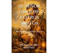 AL SEÑOR SAN JOSÉ Y OTROS SANTOS: DEVOCIONARIO DE PUEBLO HIDALGO