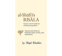 Al-Shafi'i's Risala: Treatise on the Foundations of Islamic Jurisprudence