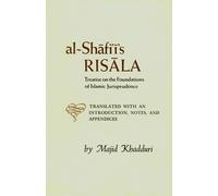 Al-Shafiis Risala: Treatise on the Foundations of Islamic Jurisprudence