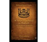 Al Tarîqa El Qadiriyya au Maghreb. Une épopée sans glorification: Livre Deux : «Un éparpillement à travers les âges»