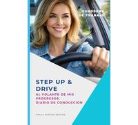 AL VOLANTE DE MIS PROGRESOS: DIARIO DE CONDUCCION (Step Up & Drive)