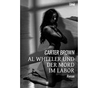 Al Wheeler und der Mord im Labor: Der Krimi-Klassiker!