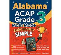 Alabama ACAP Grade 3 Math Made Ridiculously Simple: A Comprehensive 3rd Grade Guide to Acing ACAP Math Test