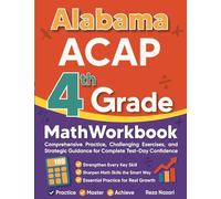Alabama ACAP Grade 4 Math Workbook: Comprehensive Practice, Challenging Exercises, and Strategic Guidance for Complete Test-Day Confidence