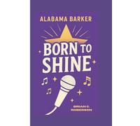 ALABAMA BARKER: Born to Shine