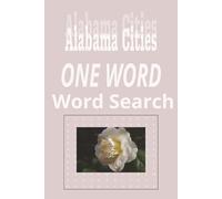 Alabama Cities “One Word” Word Search Puzzle Book: One Word, Word Searches with Easy to Read Print about cities in the state of Alabama | 6x9 inches, ... for Holidays, Road trips and Get Well Wishes