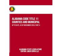 Alabama Code Title 11 - Counties and Municipal: Up to Date, as of November 2024, Part 4