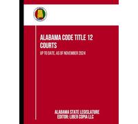 Alabama Code Title 12 - Courts: Up to Date, as of November 2024