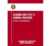 Alabama Code Title 15 - Criminal Procedure: Up to Date, as of November 2024