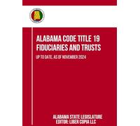 Alabama Code Title 19 - Fiduciaries and Trusts: Up to Date, as of November 2024