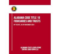 Alabama Code Title 19 - Fiduciaries and Trusts: Up to Date, as of November 2024