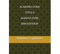 ALABAMA CODE TITLE 2 AGRICULTURE 2026 EDITION