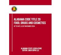 Alabama Code Title 20 - Food, Drugs and Cosmetics: Up to Date, as of November 2024