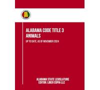 Alabama Code Title 3- Animals: Up to Date, as of November 2024