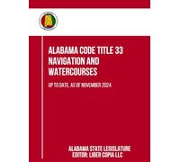 Alabama Code Title 33 - Navigation and Watercourses: Up to Date, as of November 2024