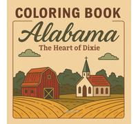 Alabama: Coloring Book for Adults and Teens with Charming Characters and Delightful Alabama Scenes for Relaxation (Cities Coloring Book Series) (Coloring Book Cities Series)