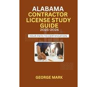 ALABAMA CONTRACTOR LICENSE STUDY GUIDE: Your Path To Certification