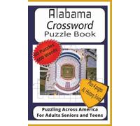 Alabama Crossword Puzzle Book: Crossword Puzzles with Easy to Read Print about Alabama, Cities, Civil War History, Sports, Governors and More|6x9 ... Scenic Alabama, History, Trivia and Fun Facts