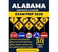 ALABAMA DRIVER’S LICENSE EXAM PREP: Your Complete Study Guide to Passing the DMV permit test, both written and road