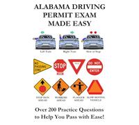 Alabama Driving Permit Exam Made Easy: Over 200 Practice Questions for the Written Driving Exam to Help You Pass with Ease!