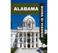 ALABAMA GUIDA DI VIAGGIO 2026 (ALABAMA TRAVEL GUIDE 2026)