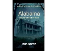 Alabama: Haunted Heart of Dixie: 2 (America's Ghosts)