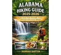 ALABAMA HIKING GUIDE 2025 -2026: Explore Scenic Trails, Waterfalls, Cruises, and Local Cuisine Across Alabama: 83 (Epic Journeys: The Ultimate Travel Guide to Unforgettable Destinations.)
