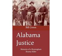 Alabama Justice: Memoirs of a Birmingham Bounty Killer
