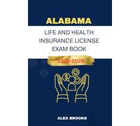 ALABAMA LIFE AND HEALTH INSURANCE LICENSE EXAM BOOK: Strategies and Practice for acing your Insurance License (Mastering Life and Health Insurance)