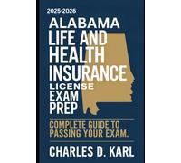 ALABAMA LIFE AND HEALTH INSURANCE LICENSE EXAM PREP: COMPLETE GUIDE TO PASSING YOUR EXAM
