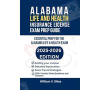 ALABAMA LIFE AND HEALTH INSURANCE LICENSE EXAM PREP GUIDE: ESSENTIAL PREP FOR THE ALABAMA LIFE & HEALTH EXAM