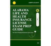 ALABAMA LIFE AND HEALTH INSURANCE LICENSE EXAM PREP GUIDE: Your Tool to Passing the Insurance License Exam (UNITED STATES OF AMERICA LIFE AND HEALTH INSURANCE LICENSE EXAM PREP GUIDE SERIES)