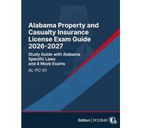 Alabama Property and Casualty Insurance License Exam Guide 2026-2027: Alabama Specific Laws and 4 Mock Exams (State Insurance Licensing Exam Guides)