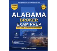 Alabama Real Estate Broker Exam Prep: The Complete Step-by-Step Study Guide to Pass Your Alabama Real Estate Broker License Exam With Practice Tests, ... (Winslow Homes Real Estate Broker Exam Prep)