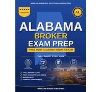 Alabama Real Estate Broker Exam Prep: The Complete Step-by-Step Study Guide to Pass Your Alabama Real Estate Broker License Exam With Practice Tests, ... (Winslow Homes Real Estate Broker Exam Prep)