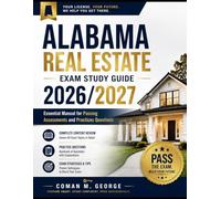 ALABAMA REAL ESTATE EXAM STUDY GUIDE 2026/2027: Essential Manual for Passing Assessments and Practices Questions