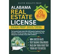 ALABAMA REAL ESTATE LICENSE EXAM PREP 2025/2026: The Essential Study Guide With 400 Expertly Explained Practice Questions, Full Test Coverage, and ... With Confidence (Real Estate Exams Made Easy)