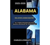 ALABAMA REAL ESTATE LICENSE EXAM PREP: Your Complete Study Guide with Practice Questions, State Laws, and Test-Taking Strategies
