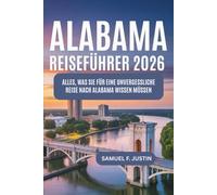 Alabama Reiseführer 2026: Alles, was Sie für eine unvergessliche Reise nach Alabama wissen müssen