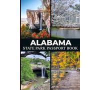 Alabama State Park Passport Book: Explore Natural Wonders & Must-Do Experiences for Your Ultimate Bucket List | Your Adventure Guide to Alabama State Parks (Explore USA Parks)