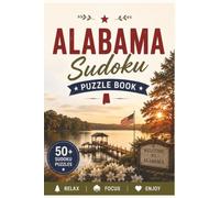 Alabama Sudoku: Travel Sudoku Puzzles | Help Calm the Mind, Relax and Focus | 6x9 inches | 110 Pages | 50+ Puzzles | Solutions Included (Travel Sudoku Collection)
