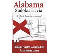 Alabama Sudoku Trivia: Sudoku Puzzles and Trivia Quiz for Alabama Lovers | 50+ Puzzles | 6x9 Inches, 110 pages | Solutions Included (America Sudoku Trivia Series)