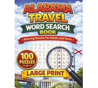 Alabama Travel Adventures Word Search: 100 LARGE PRINT Word Search Puzzles - Cities, Coast Days & Scenic Drives (For Adults, Teens & Seniors) (State Travel Adventures Word Search Series)