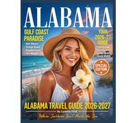 Alabama Travel Guide 2026-2027: Unlocking Dixie’s Soul: Beaches, Rockets, Rights & Rhythms - Your Ultimate 2026-2027 Companion
