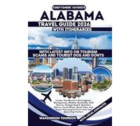 ALABAMA TRAVEL GUIDE 2026: Insider Handbook to Birmingham, Montgomery, Mobile, Huntsville, Gulf Shores, Orange Beach, Beaches, Nature, Food, Music, ... (World Careful Explorer Essential Series)