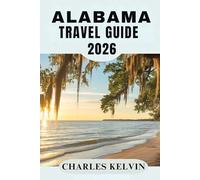 ALABAMA TRAVEL GUIDE 2026 (The Modern Explorer Travel Guides 2026-2027)