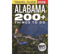 Alabama Travel Guide: Discover 200+ Things To Do, Hidden Gems, and Accommodations for Your Perfect Gulf Coast, Birmingham, and Appalachian Foothills Bucket List (GRAY VERSION)