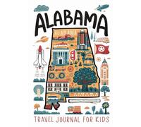 Alabama Travel Journal for Kids: With Prompts to Record Your Big Adventures
