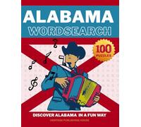 ALABAMA WORD SEARCH-100 Puzzles- Discover Alabama in a Fun Way (State Wordsearch)