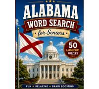 Alabama Word Search Large Print: 50 Word Search Puzzles Featuring Alabama's Cities, History, Nature, Landmarks, Wildlife, Parks, Rivers, Symbols and More (USA States Word Search Series)